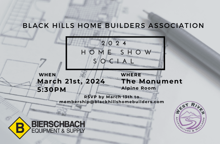 Black Hills Home Builders Association 2024 Home Show Social March 31st 2024 5:30pm